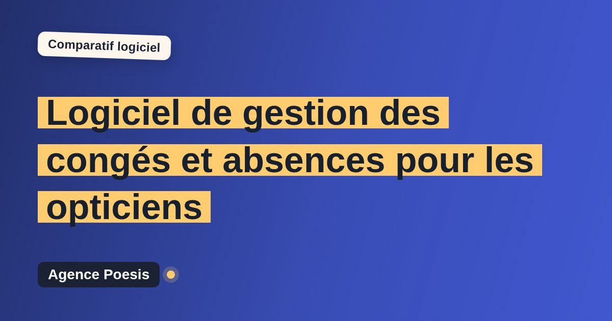 Logiciel de gestion des congés et absences pour les opticiens : le comparatif (marché vs sur-mesure)