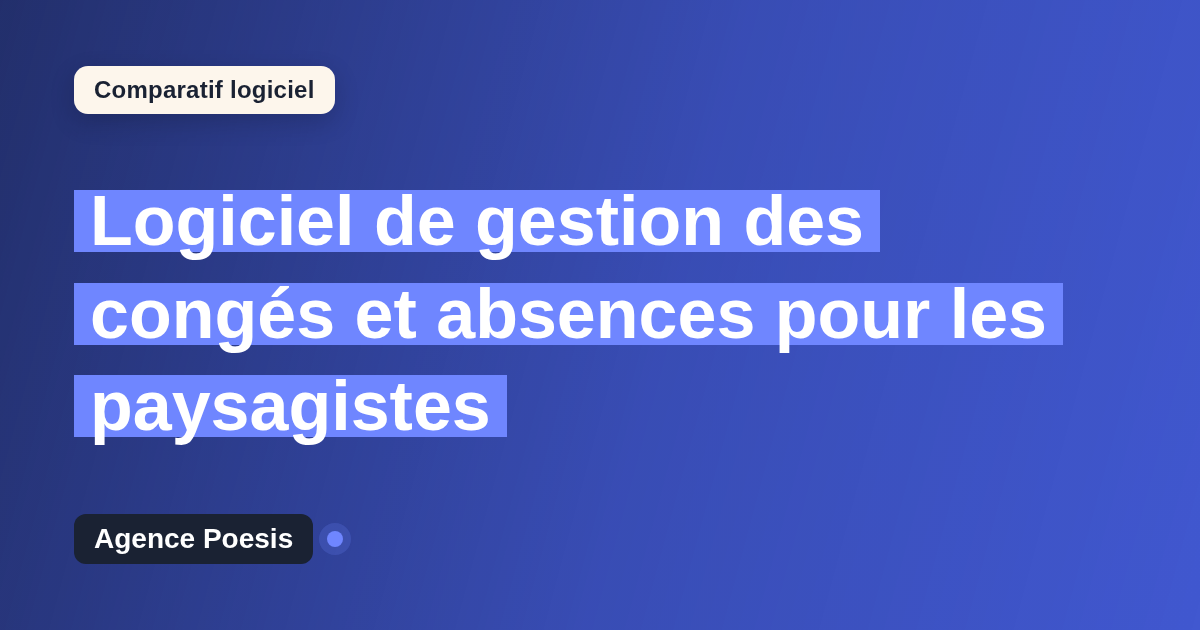Logiciel de gestion des congés et absences pour les paysagistes : le comparatif (marché vs sur-mesure)