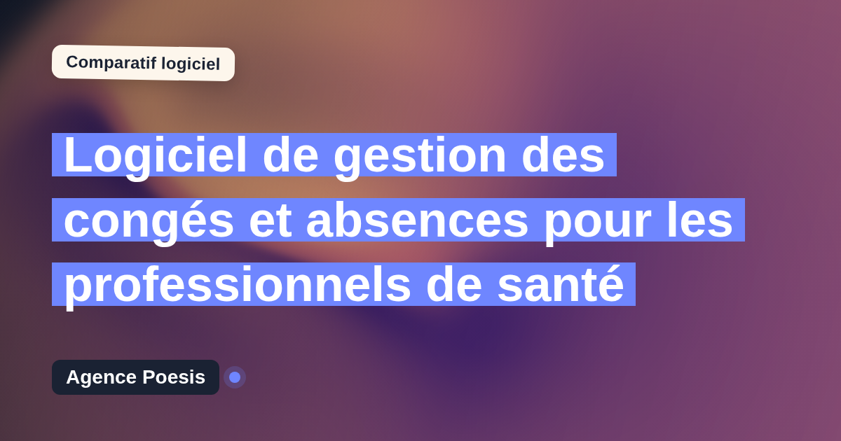 Logiciel de gestion des congés et absences pour les professionnels de santé : le comparatif (marché vs sur-mesure)