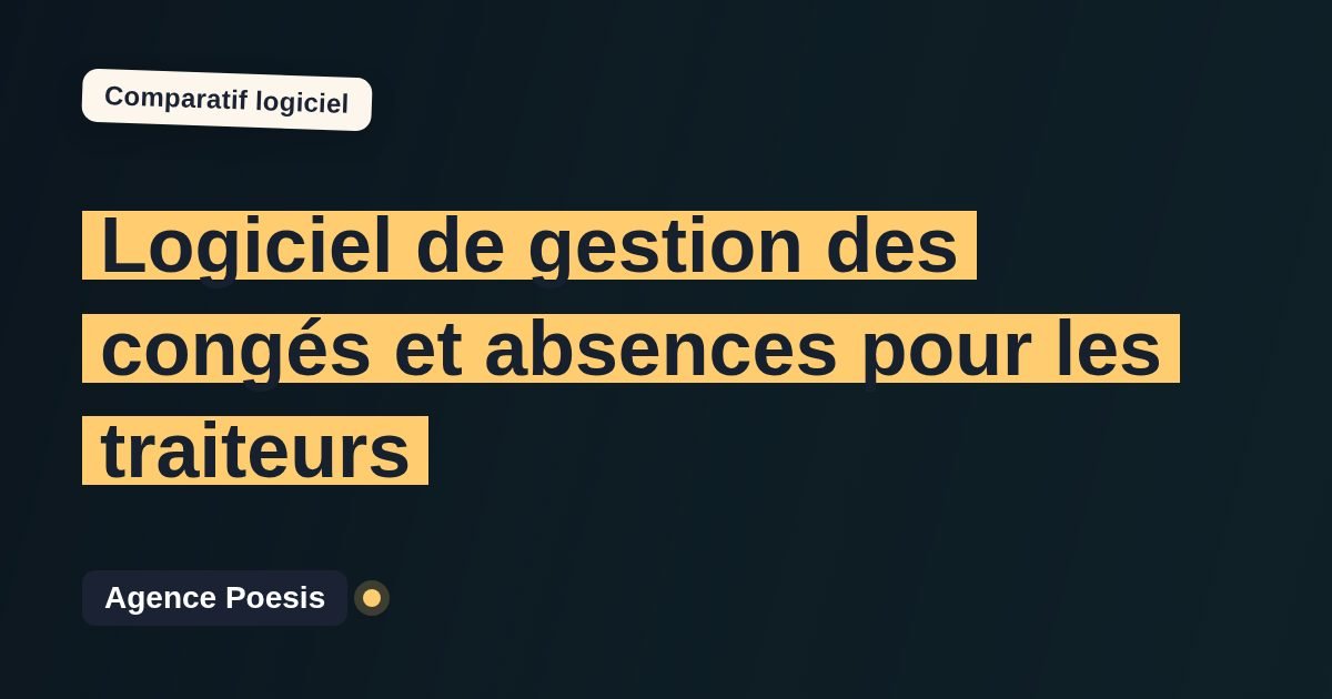 Logiciel de gestion des congés et absences pour les traiteurs : le comparatif (marché vs sur-mesure)