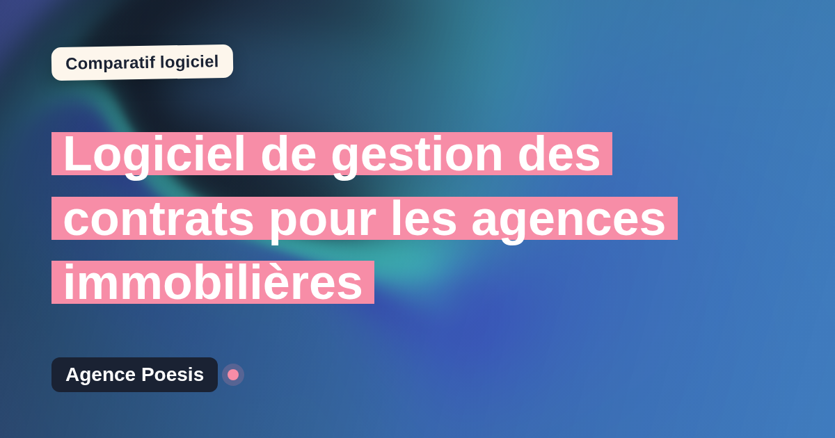 Logiciel de gestion des contrats pour les agences immobilières : le comparatif (marché vs sur-mesure)