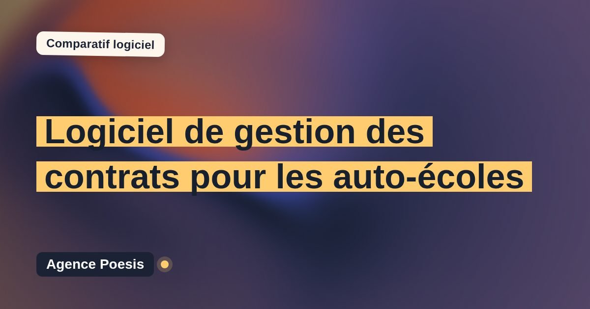 Logiciel de gestion des contrats pour les auto-écoles : le comparatif (marché vs sur-mesure)