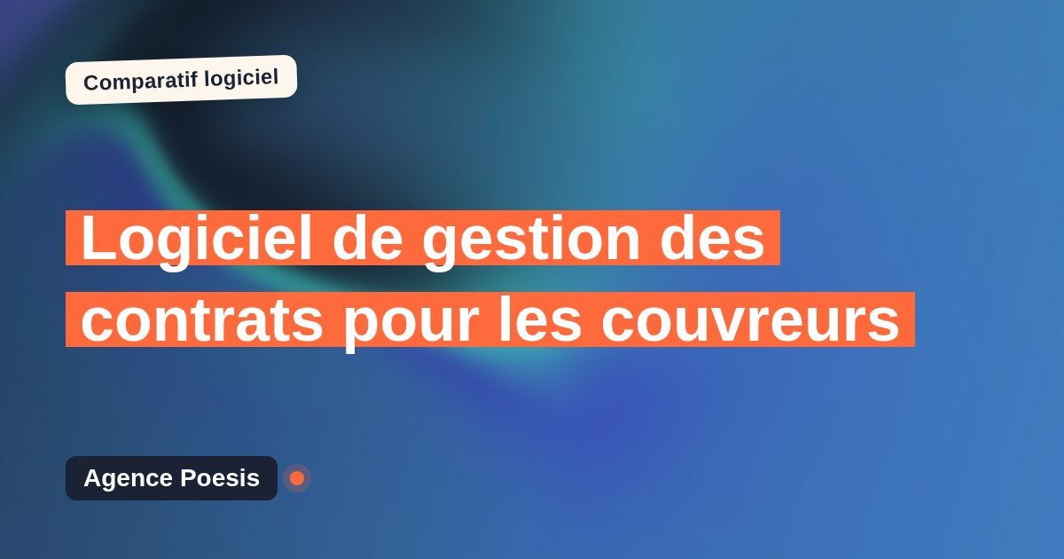 Logiciel de gestion des contrats pour les couvreurs : le comparatif (marché vs sur-mesure)