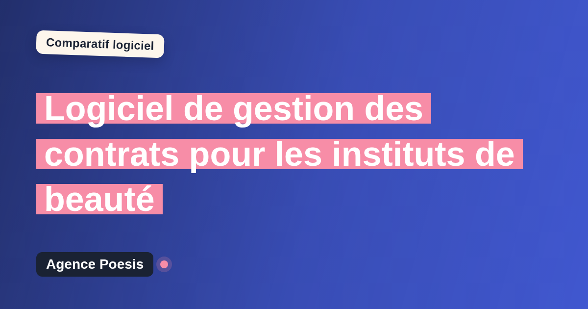 Logiciel de gestion des contrats pour les instituts de beauté : le comparatif (marché vs sur-mesure)