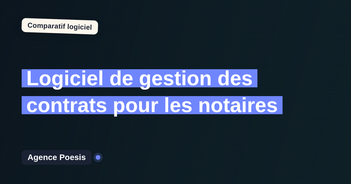 Logiciel de gestion des contrats pour les notaires : le comparatif (marché vs sur-mesure)
