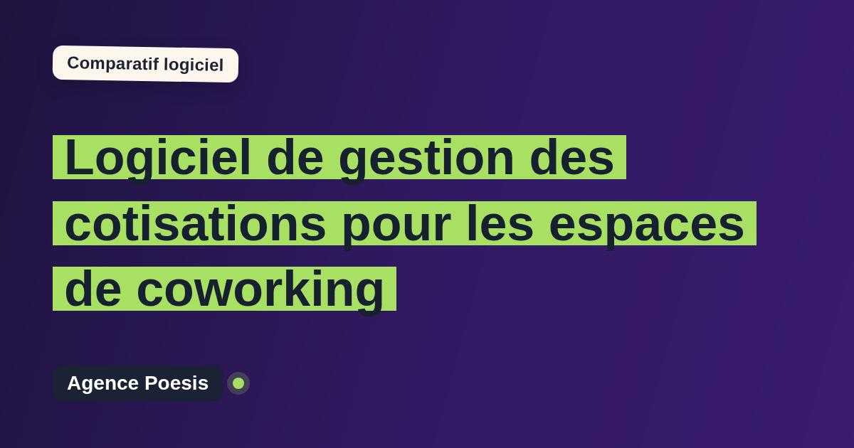 Logiciel de gestion des cotisations pour les espaces de coworking : le comparatif (marché vs sur-mesure)