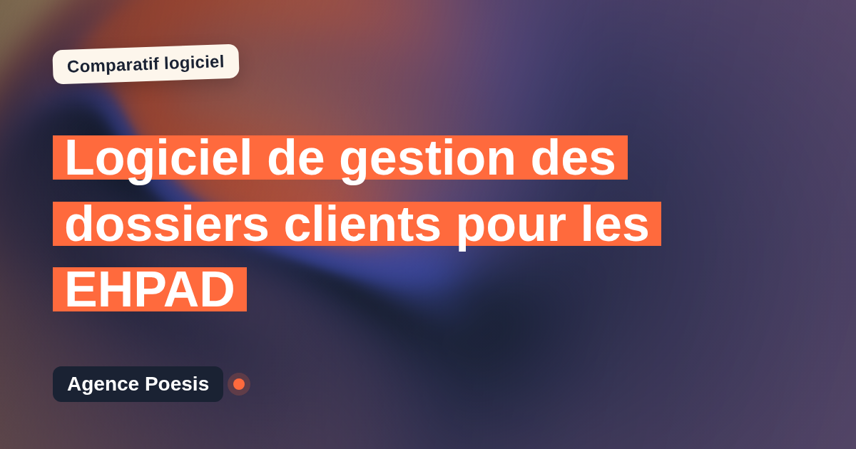 Logiciel de gestion des dossiers clients pour les EHPAD : le comparatif (marché vs sur-mesure)