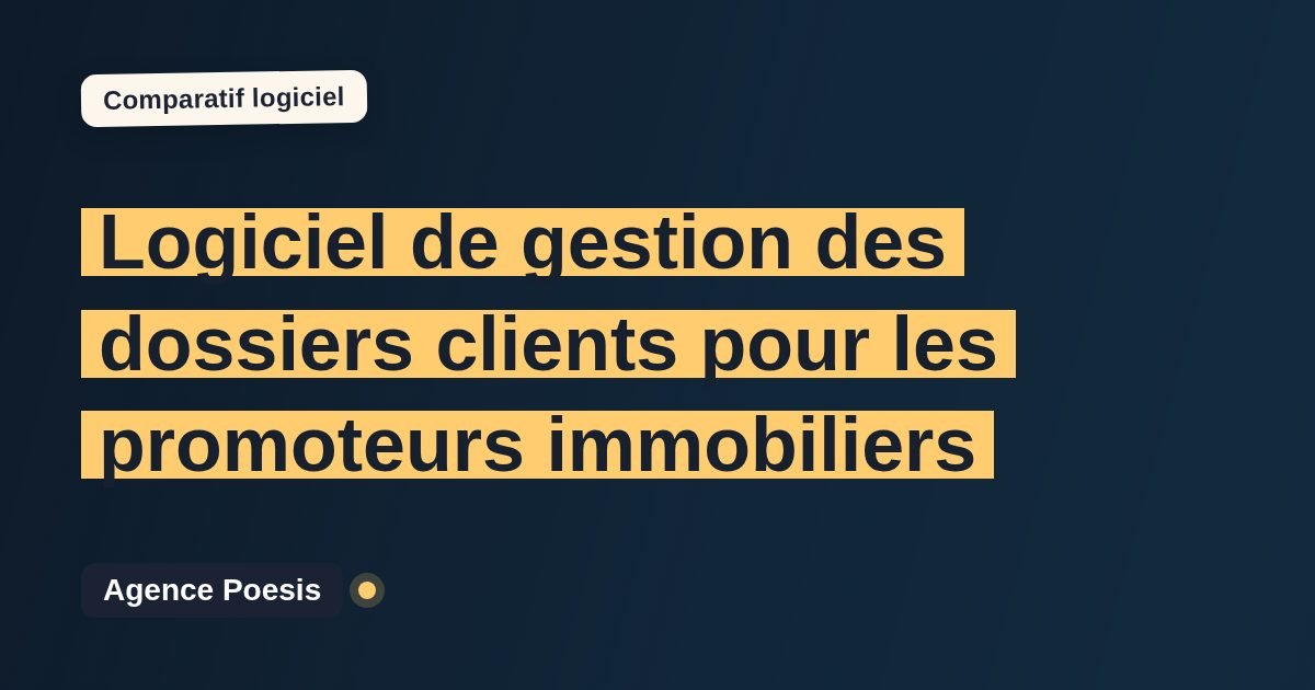 Logiciel de gestion des dossiers clients pour les promoteurs immobiliers : le comparatif (marché vs sur-mesure)