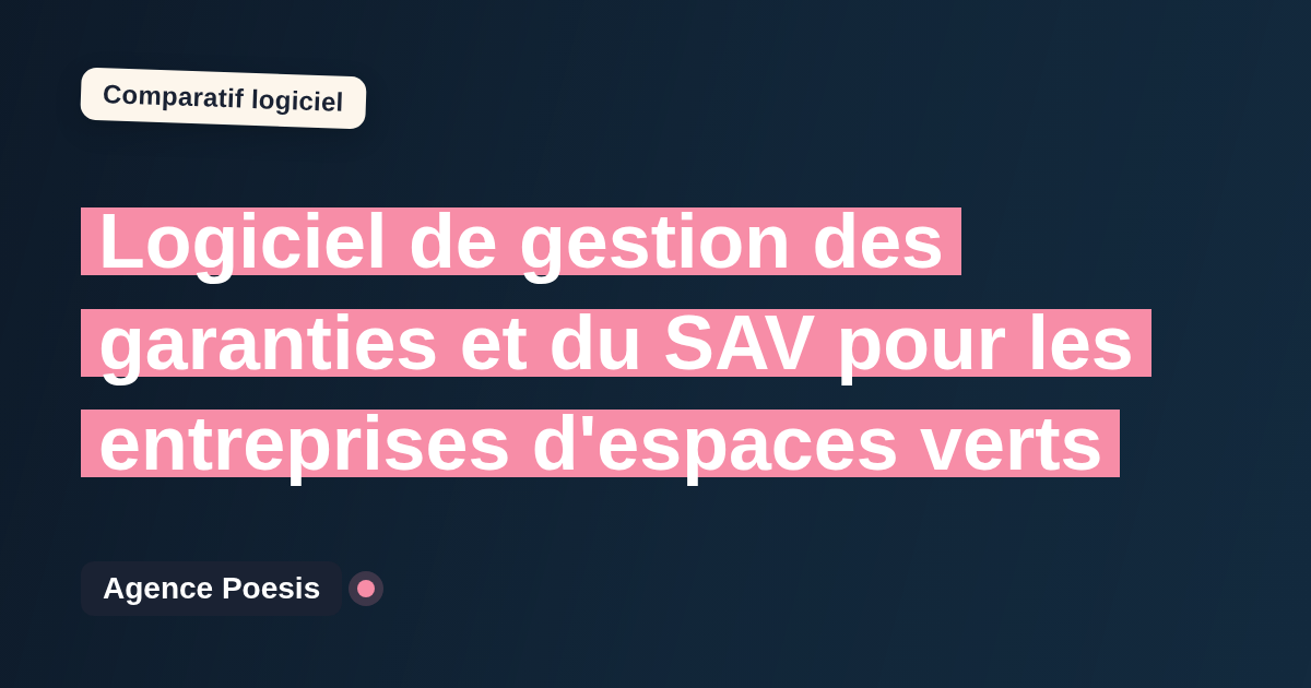 Logiciel de gestion des garanties et du SAV pour les entreprises d'espaces verts : le comparatif (marché vs sur-mesure)