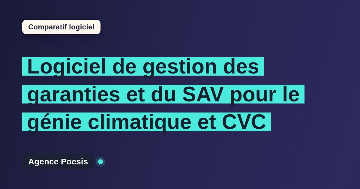 Logiciel de gestion des garanties et du SAV pour le génie climatique et CVC : le comparatif (marché vs sur-mesure)