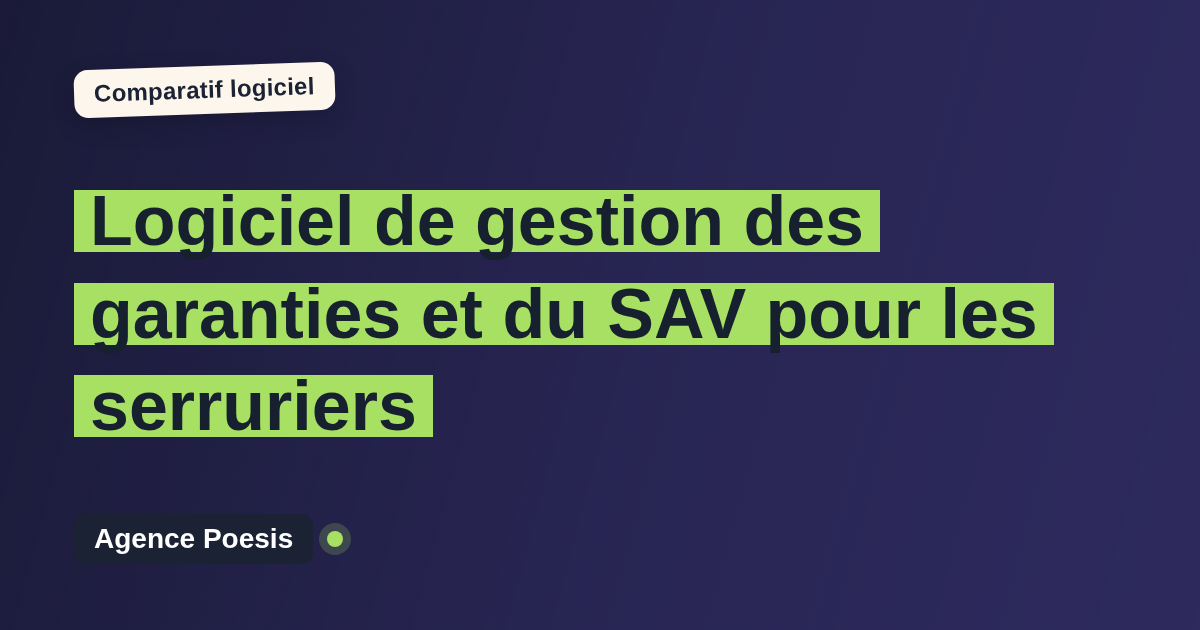 Logiciel de gestion des garanties et du SAV pour les serruriers : le comparatif (marché vs sur-mesure)