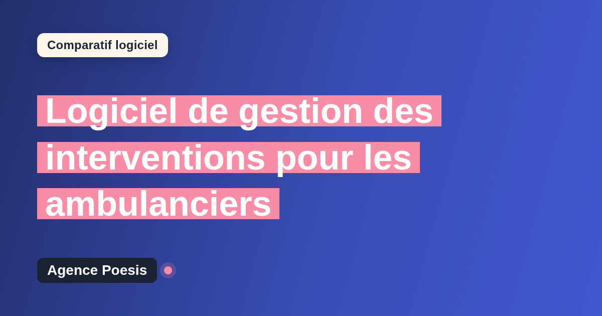 Logiciel de gestion des interventions pour les ambulanciers : le comparatif (marché vs sur-mesure)