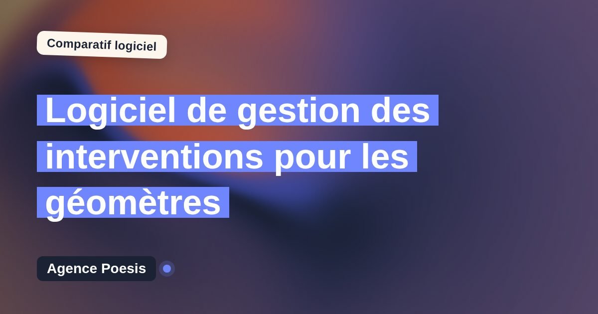Logiciel de gestion des interventions pour les géomètres : le comparatif (marché vs sur-mesure)