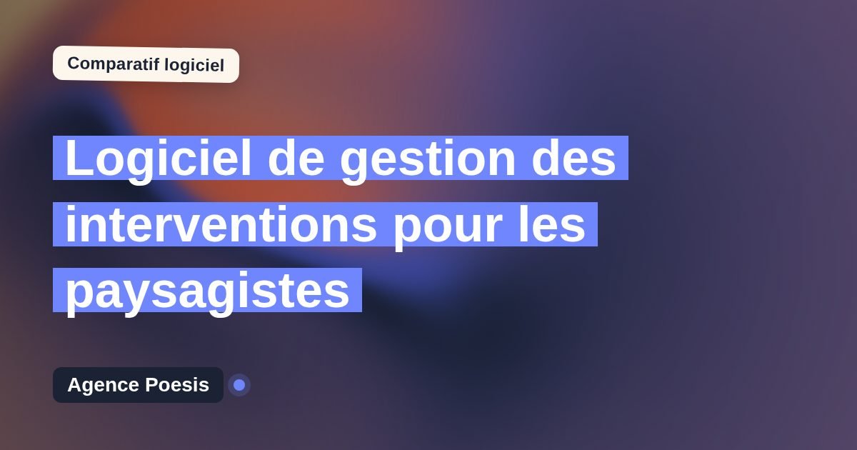 Logiciel de gestion des interventions pour les paysagistes : le comparatif (marché vs sur-mesure)