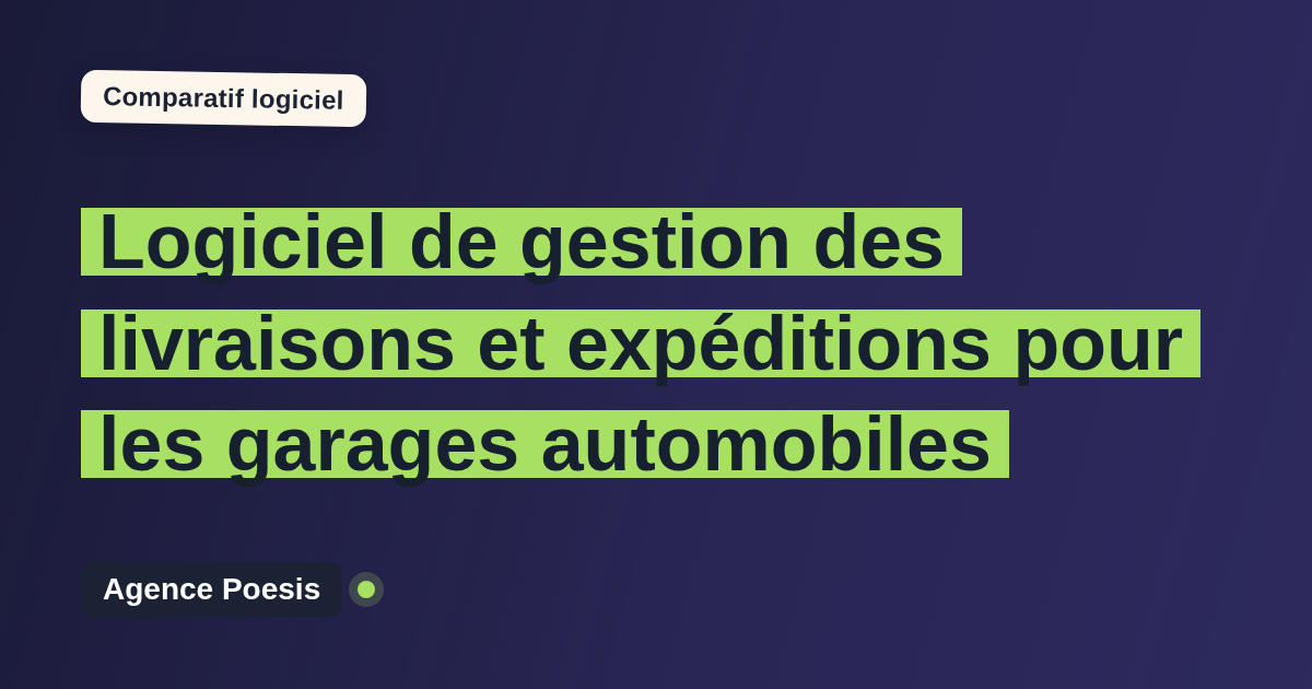 Logiciel de gestion des livraisons et expéditions pour les garages automobiles : le comparatif (marché vs sur-mesure)