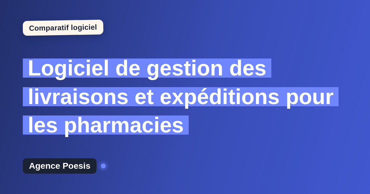 Logiciel de gestion des livraisons et expéditions pour les pharmacies : le comparatif (marché vs sur-mesure)