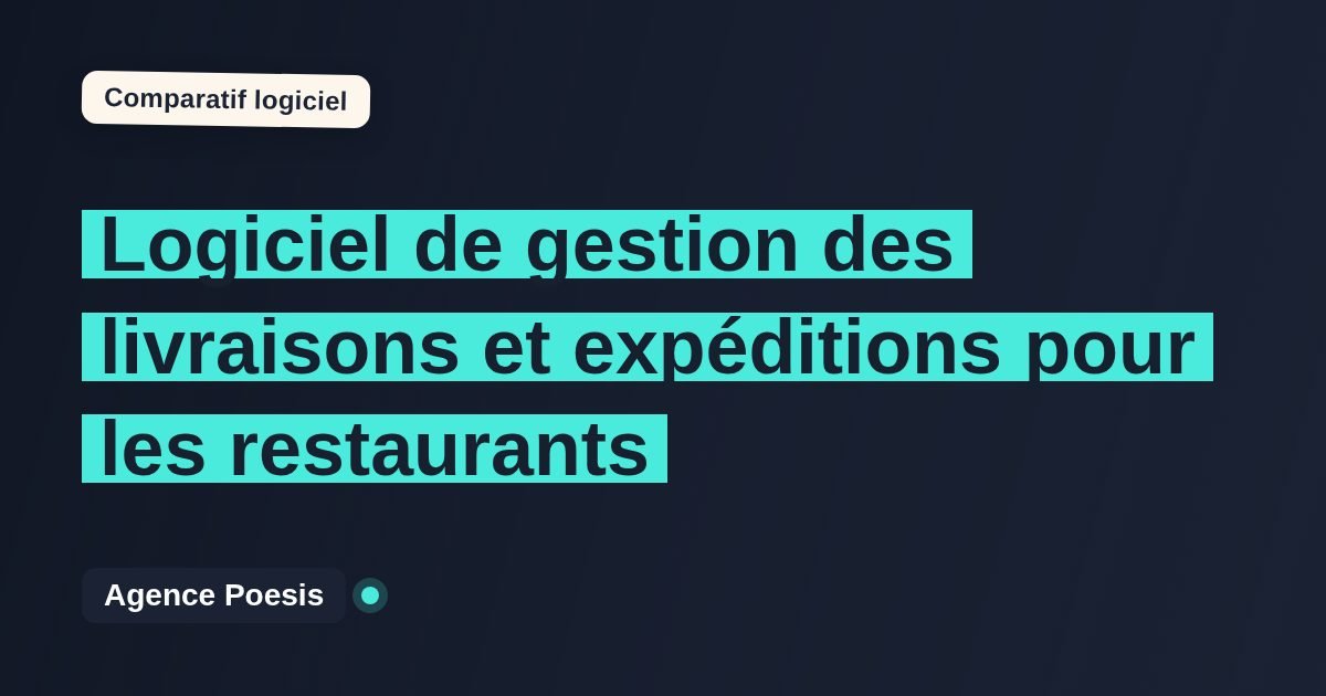 Logiciel de gestion des livraisons et expéditions pour les restaurants : le comparatif (marché vs sur-mesure)