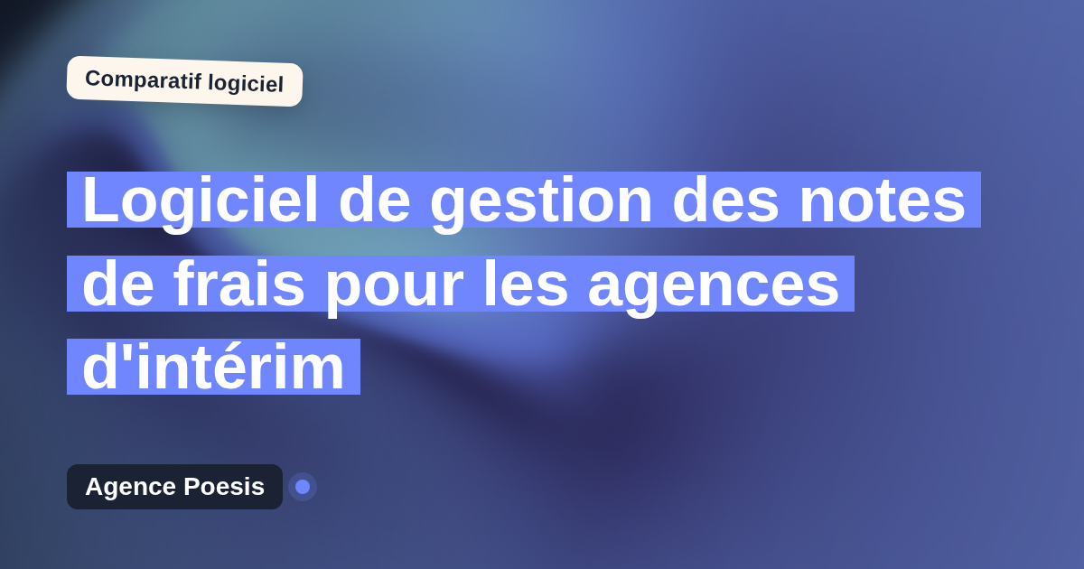 Logiciel de gestion des notes de frais pour les agences d'intérim : le comparatif (marché vs sur-mesure)