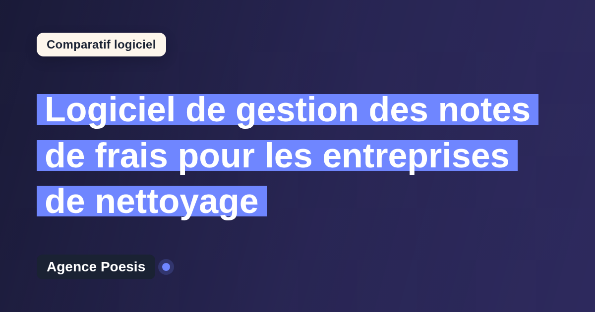 Logiciel de gestion des notes de frais pour les entreprises de nettoyage : le comparatif (marché vs sur-mesure)