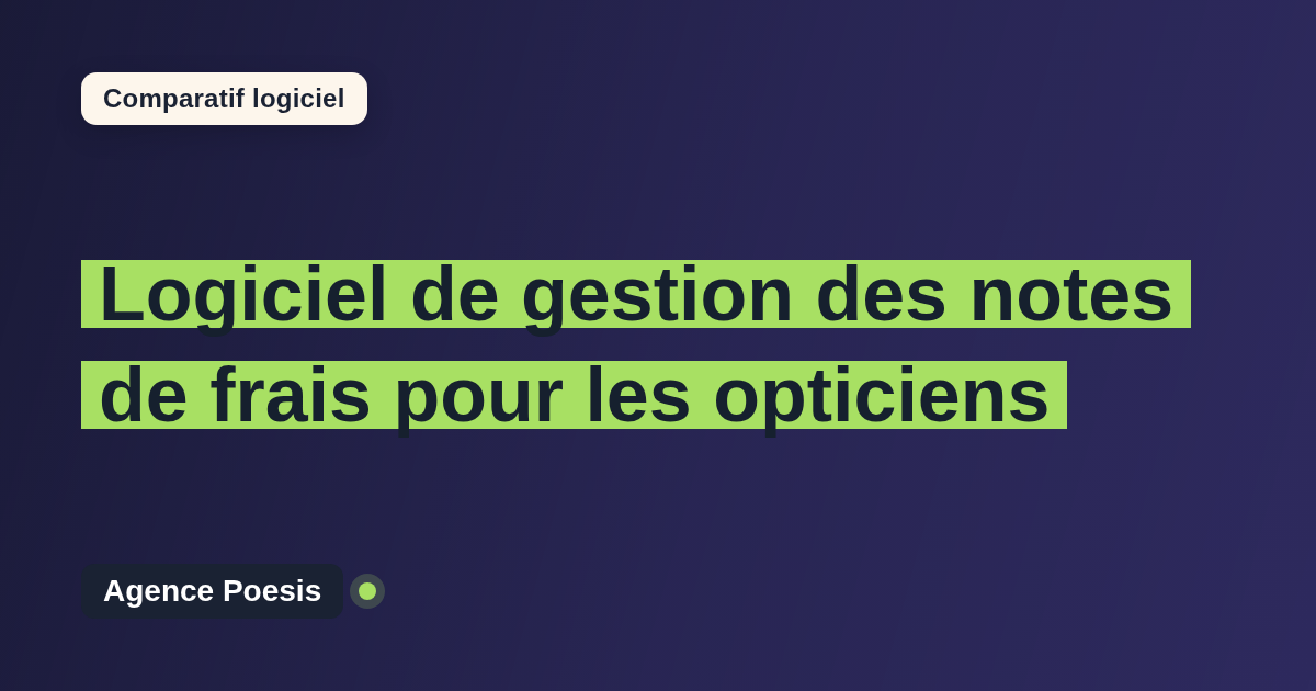 Logiciel de gestion des notes de frais pour les opticiens : le comparatif (marché vs sur-mesure)