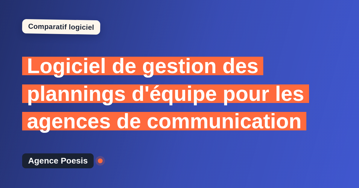 Logiciel de gestion des plannings d'équipe pour les agences de communication : le comparatif (marché vs sur-mesure)