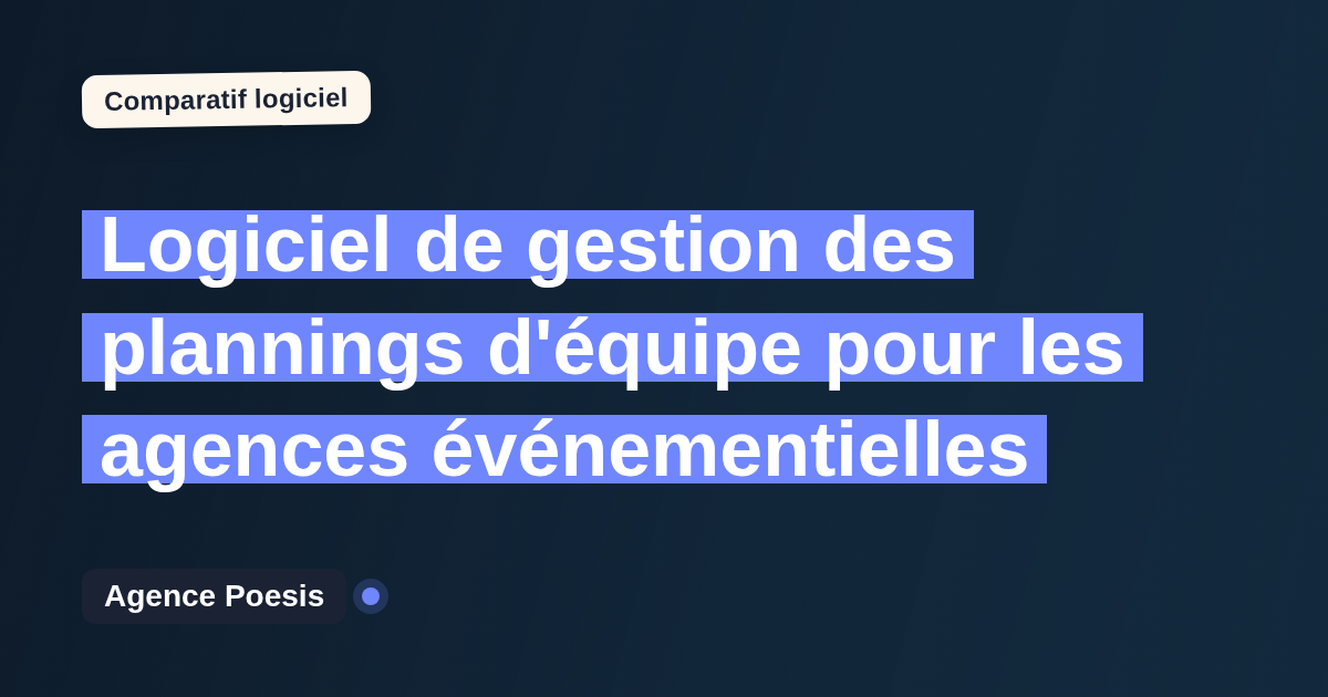 Logiciel de gestion des plannings d'équipe pour les agences événementielles : le comparatif (marché vs sur-mesure)