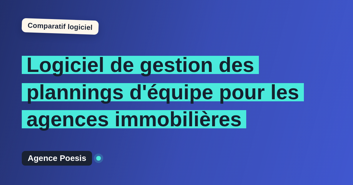 Logiciel de gestion des plannings d'équipe pour les agences immobilières : le comparatif (marché vs sur-mesure)