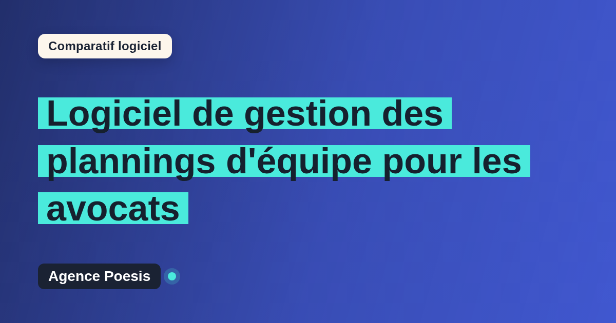Logiciel de gestion des plannings d'équipe pour les avocats : le comparatif (marché vs sur-mesure)