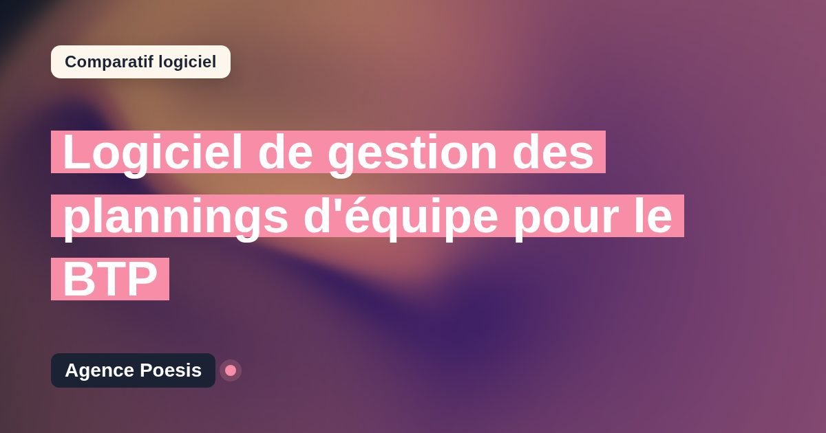 Logiciel de gestion des plannings d'équipe pour le BTP : le comparatif (marché vs sur-mesure)