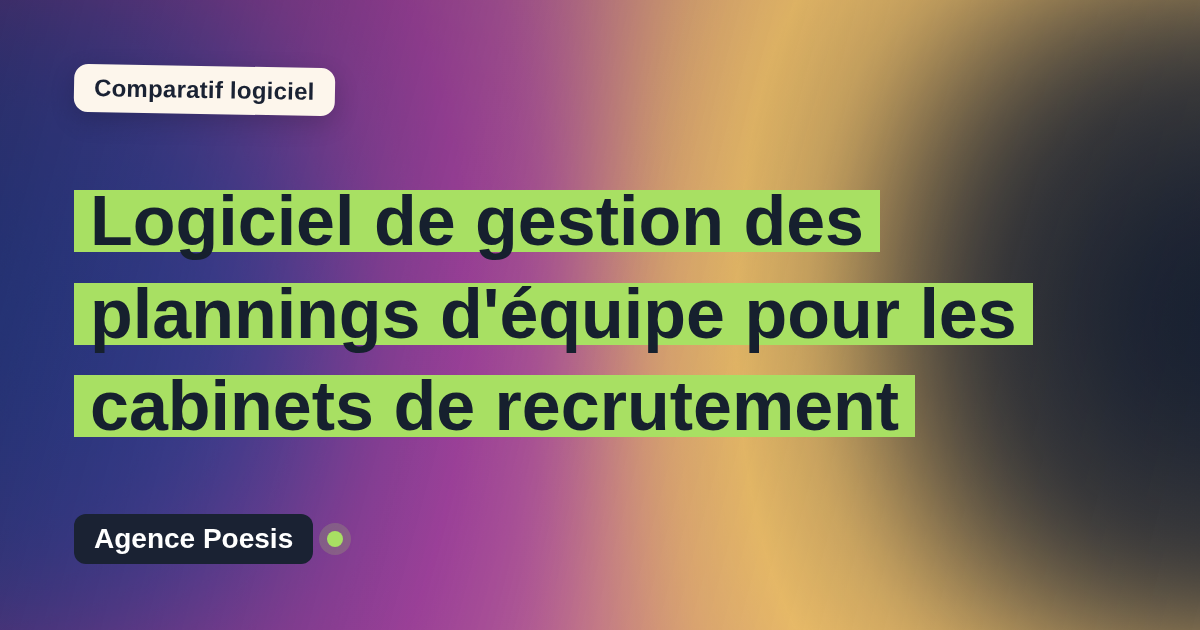 Logiciel de gestion des plannings d'équipe pour les cabinets de recrutement : le comparatif (marché vs sur-mesure)