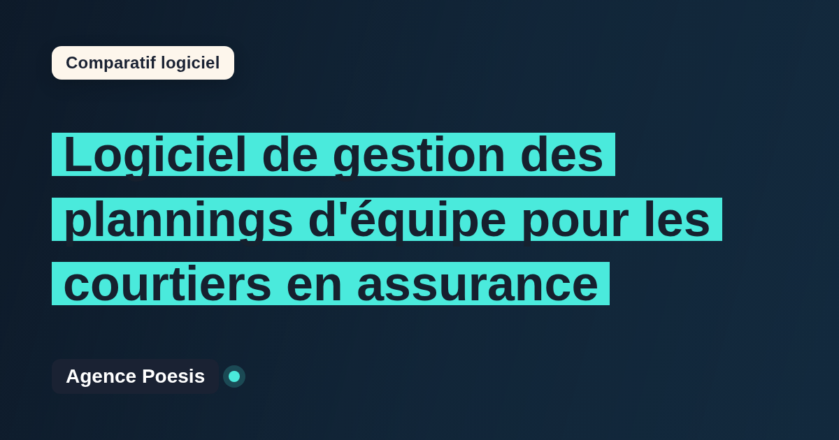 Logiciel de gestion des plannings d'équipe pour les courtiers en assurance : le comparatif (marché vs sur-mesure)