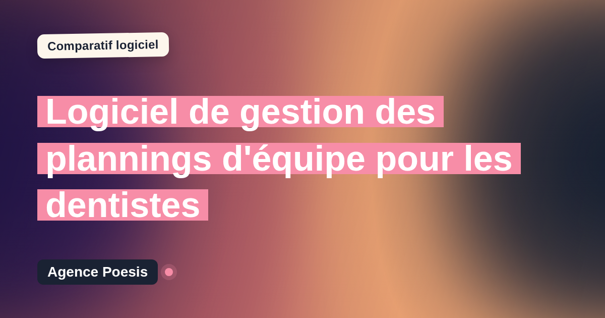 Logiciel de gestion des plannings d'équipe pour les dentistes : le comparatif (marché vs sur-mesure)