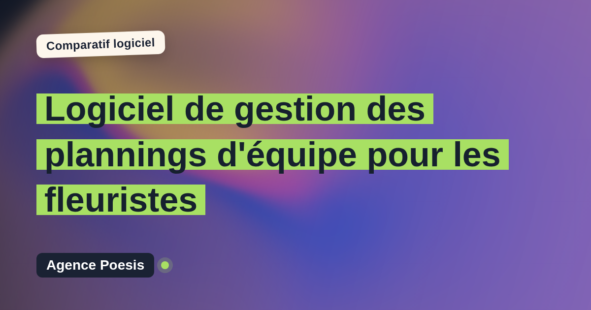 Logiciel de gestion des plannings d'équipe pour les fleuristes : le comparatif (marché vs sur-mesure)