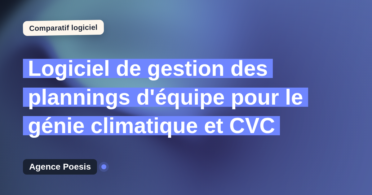 Logiciel de gestion des plannings d'équipe pour le génie climatique et CVC : le comparatif (marché vs sur-mesure)