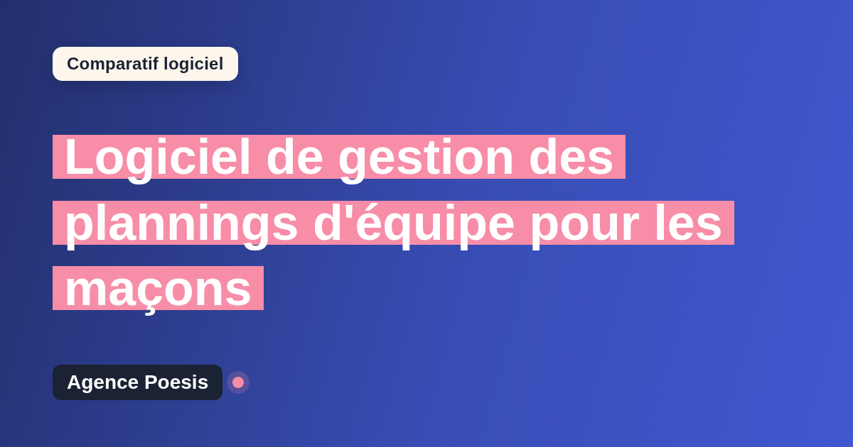 Logiciel de gestion des plannings d'équipe pour les maçons : le comparatif (marché vs sur-mesure)