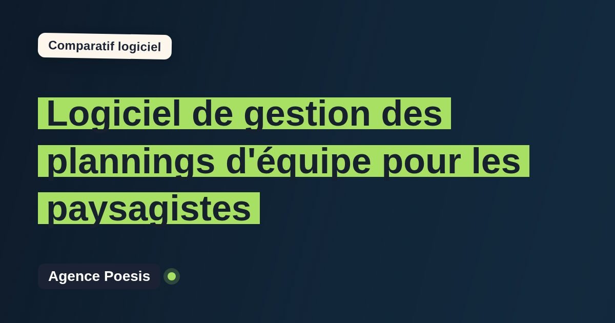 Logiciel de gestion des plannings d'équipe pour les paysagistes : le comparatif (marché vs sur-mesure)