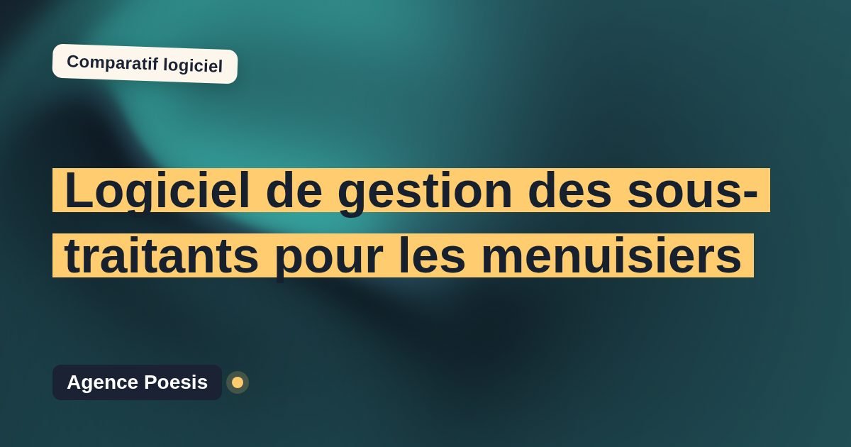 Logiciel de gestion des sous-traitants pour les menuisiers : le comparatif (marché vs sur-mesure)