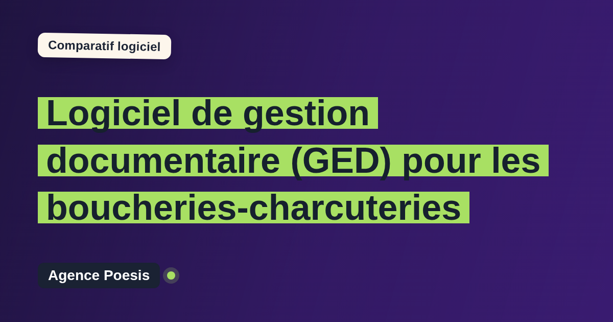 Logiciel de gestion documentaire (GED) pour les boucheries-charcuteries : le comparatif (marché vs sur-mesure)