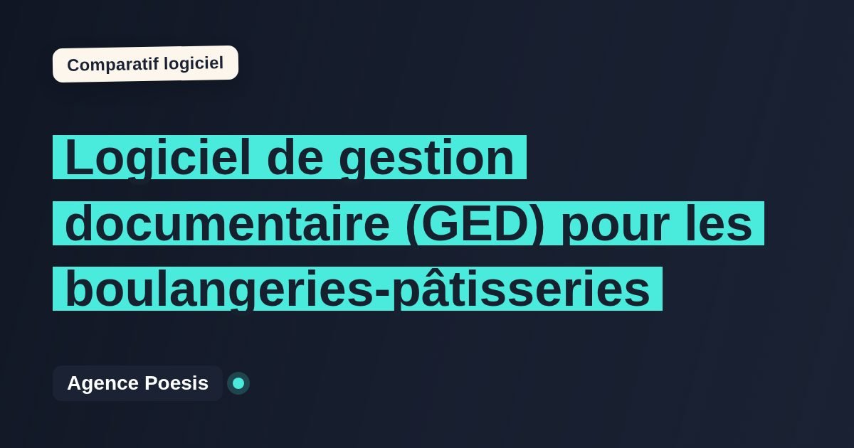 Logiciel de gestion documentaire (GED) pour les boulangeries-pâtisseries : le comparatif (marché vs sur-mesure)