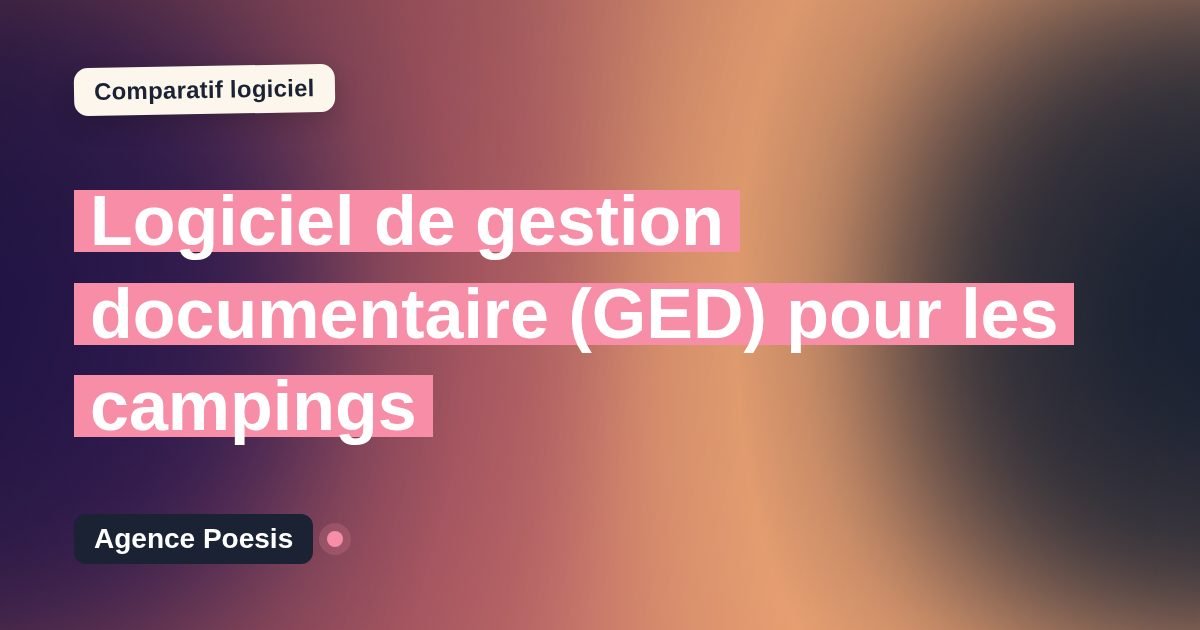 Logiciel de gestion documentaire (GED) pour les campings : le comparatif (marché vs sur-mesure)