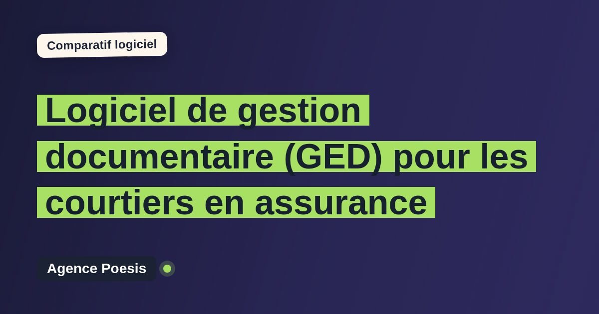 Logiciel de gestion documentaire (GED) pour les courtiers en assurance : le comparatif (marché vs sur-mesure)