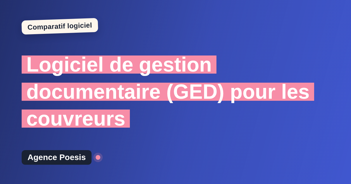 Logiciel de gestion documentaire (GED) pour les couvreurs : le comparatif (marché vs sur-mesure)
