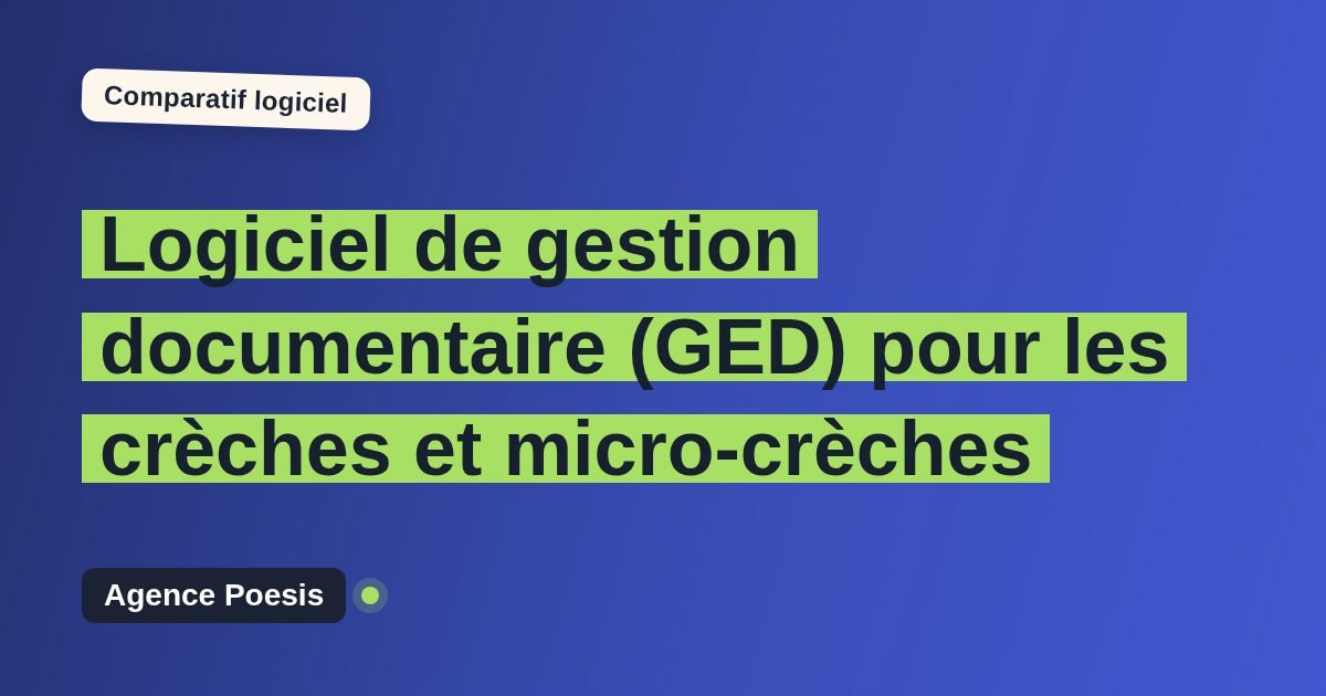 Logiciel de gestion documentaire (GED) pour les crèches et micro-crèches : le comparatif (marché vs sur-mesure)