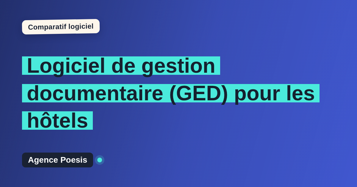 Logiciel de gestion documentaire (GED) pour les hôtels : le comparatif (marché vs sur-mesure)