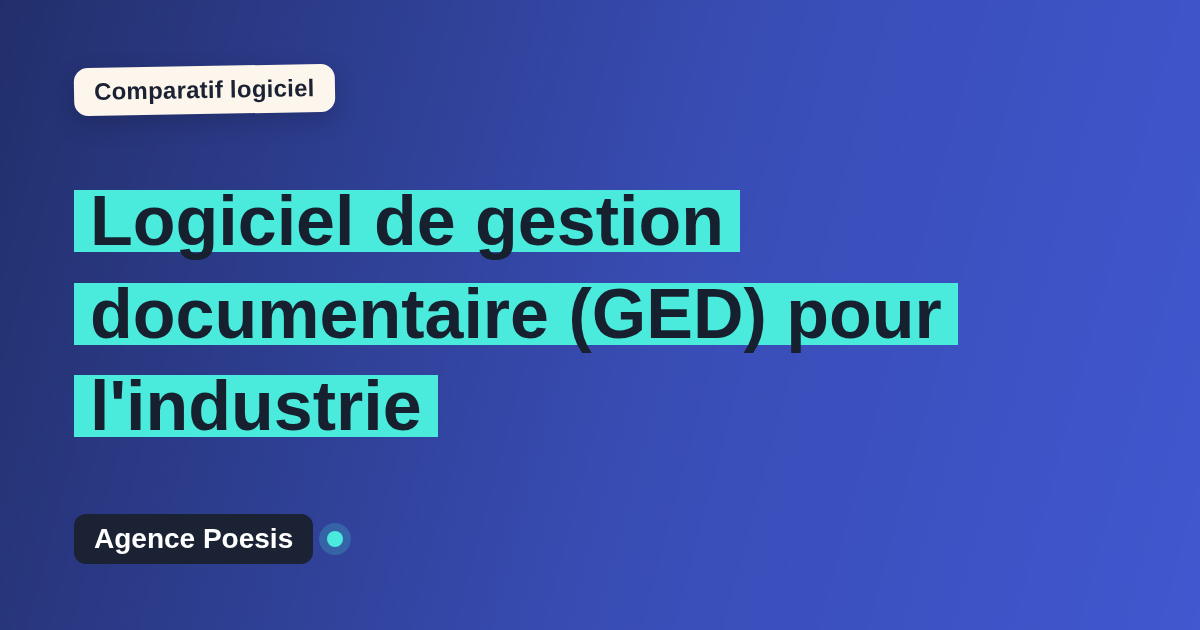 Logiciel de gestion documentaire (GED) pour l'industrie : le comparatif (marché vs sur-mesure)