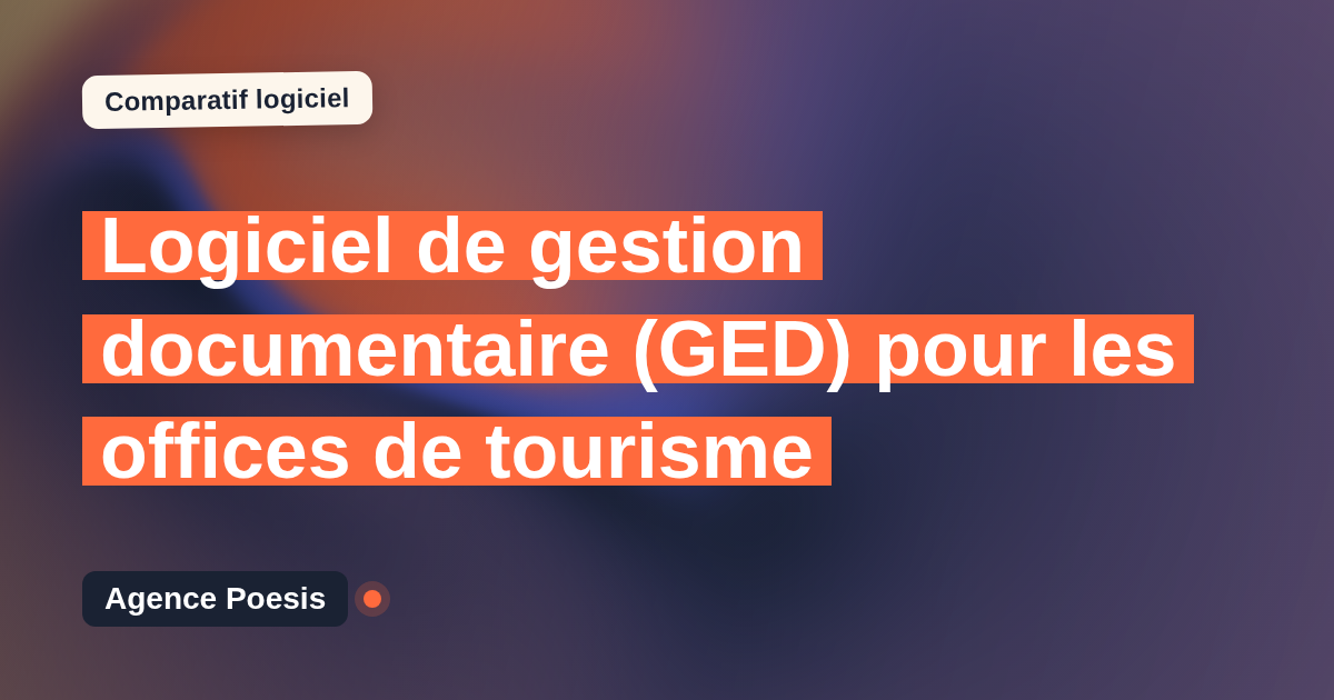 Logiciel de gestion documentaire (GED) pour les offices de tourisme : le comparatif (marché vs sur-mesure)