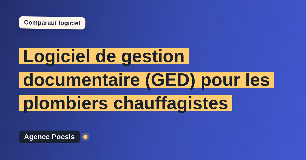 Logiciel de gestion documentaire (GED) pour les plombiers chauffagistes : le comparatif (marché vs sur-mesure)