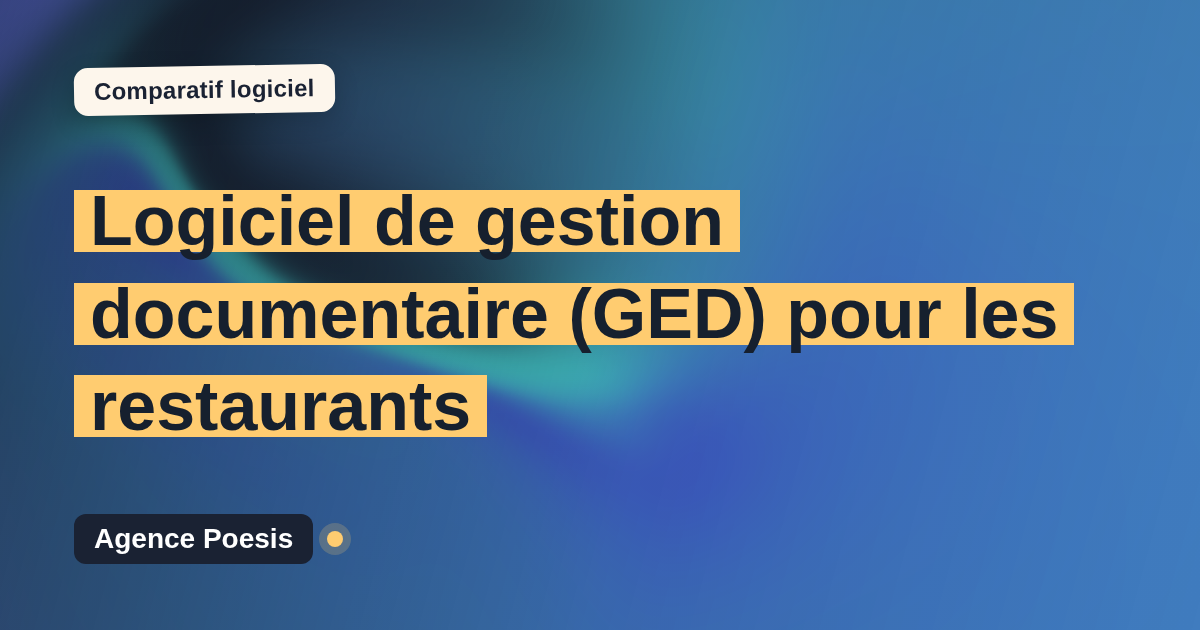 Logiciel de gestion documentaire (GED) pour les restaurants : le comparatif (marché vs sur-mesure)