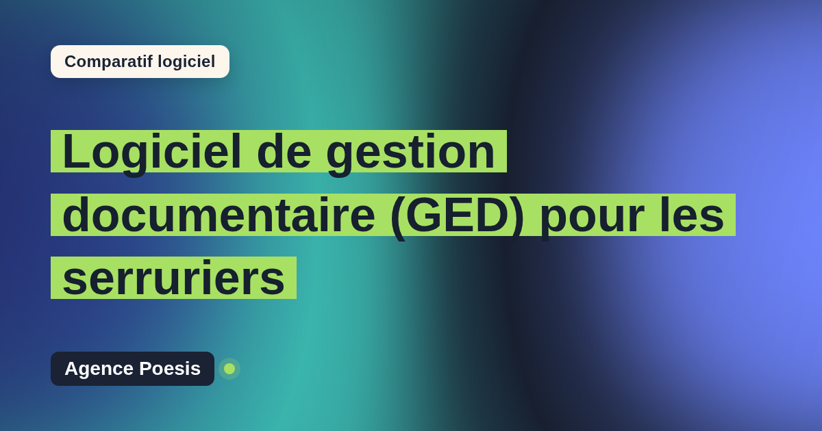 Logiciel de gestion documentaire (GED) pour les serruriers : le comparatif (marché vs sur-mesure)