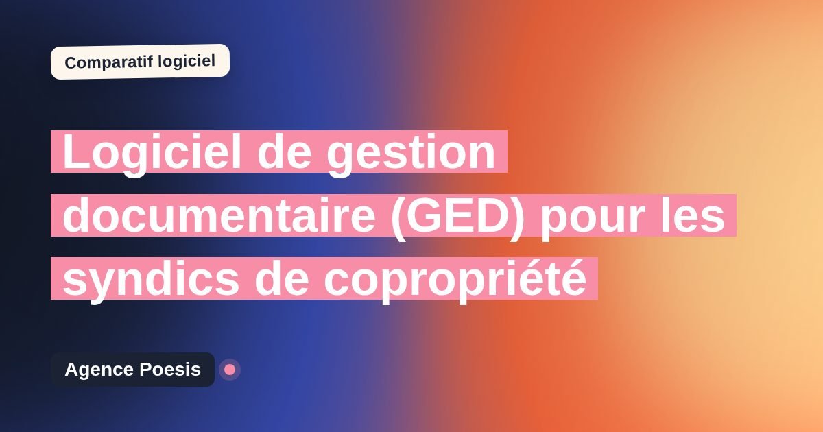 Logiciel de gestion documentaire (GED) pour les syndics de copropriété : le comparatif (marché vs sur-mesure)